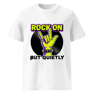 Rock On But Quietly T-Shirt – Unisex Organic Cotton Graphic Tee