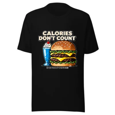 Calories Don't Count T-Shirt – Unisex Graphic Tee