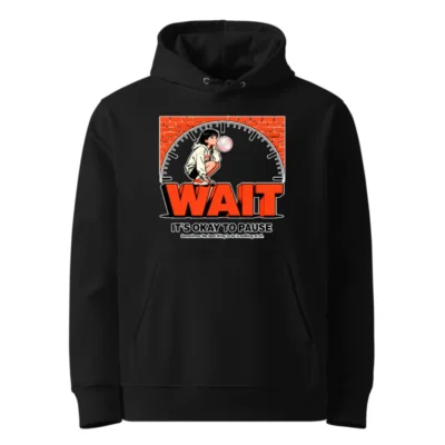 Wait It's Okay to Pause Hoodie – Unisex Eco-Friendly Pullover