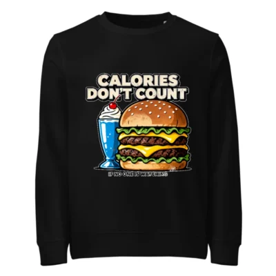 Calories Don't Count Sweatshirt – Unisex Organic Cotton Hoodie