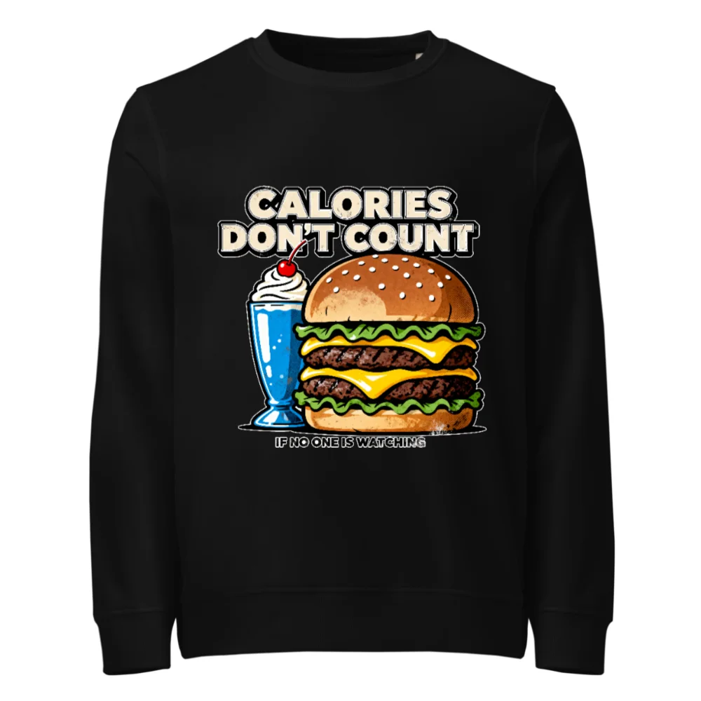 Calories Don't Count Sweatshirt – Unisex Organic Cotton Hoodie