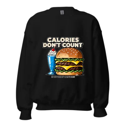 Calories Don't Count Sweatshirt – Unisex Crew Neck Hoodie