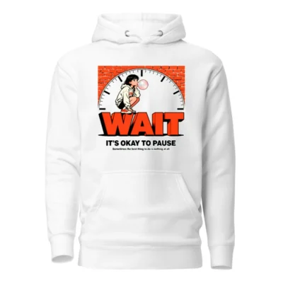 Wait It's Okay to Pause Hoodie – Unisex Premium Pullover