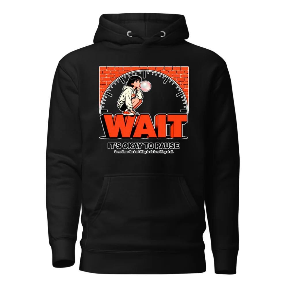 Wait It's Okay to Pause Hoodie – Unisex Premium Pullover