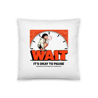 Wait It's Okay to Pause Pillow | 18x18 Inch Decorative Cushion