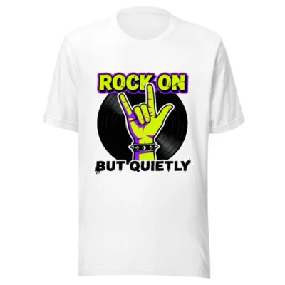 Rock On But Quietly T-Shirt – Unisex Graphic Tee