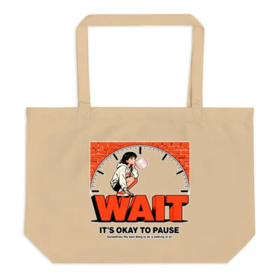 Organic Cotton Tote Bag – 'Wait, It's Okay to Pause' Art Print