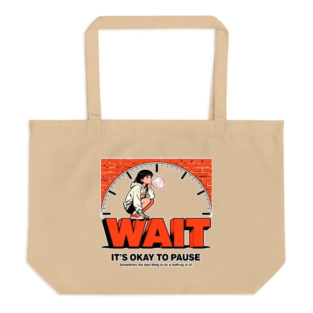Organic Cotton Tote Bag – 'Wait, It's Okay to Pause' Art Print