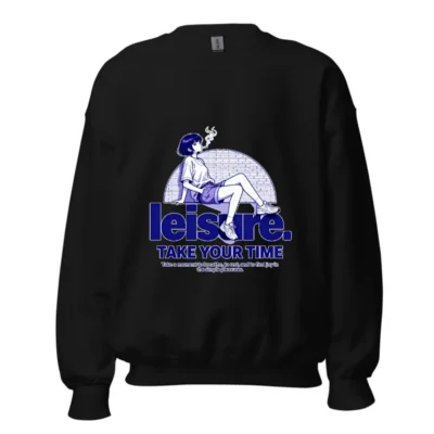 Leisure Take Your Time Unisex Crew Neck Sweatshirt