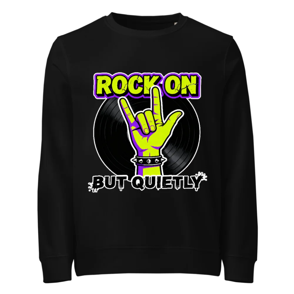 Rock On But Quietly Unisex Organic Sweatshirt