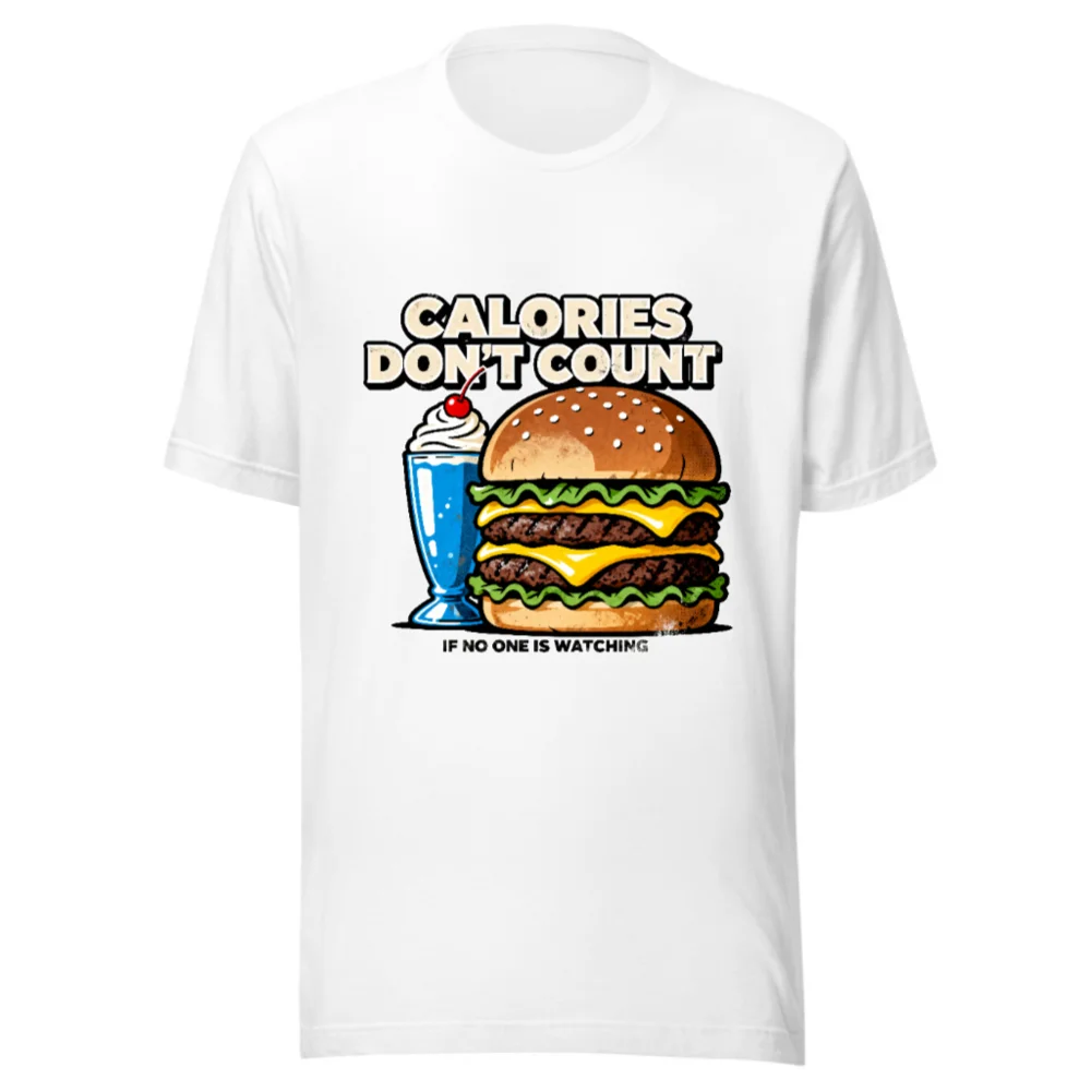 Calories Don't Count T-Shirt – Unisex Graphic Tee for Food Lovers