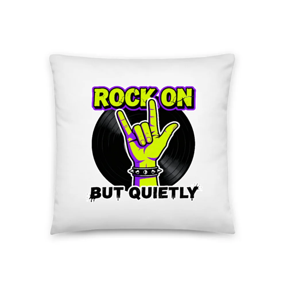 Rock On But Quietly Pillow – 18x18 Inch Decorative Throw Pillow