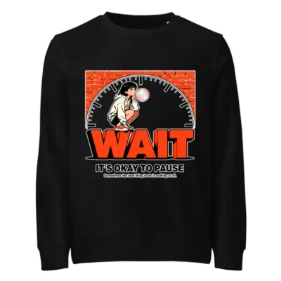 Unisex Organic Sweatshirt - 'Wait, It's Okay to Pause' Graphic Hoodie