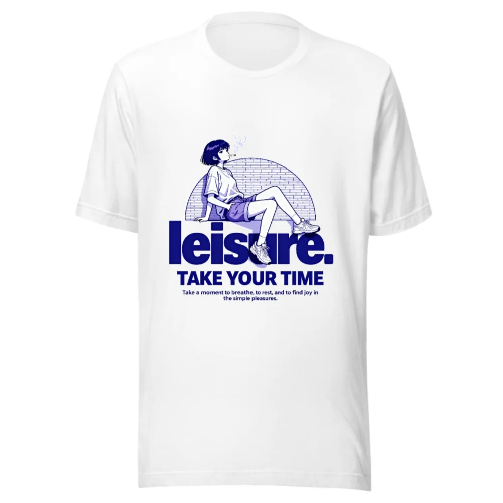 Leisure Take Your Time Unisex T-Shirt – Comfortable Cotton Graphic Tee