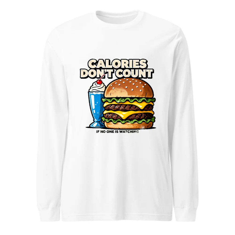 Calories Don't Count Long Sleeve Tee - Unisex Funny Graphic Shirt