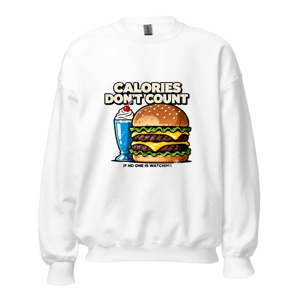 Calories Don't Count Sweatshirt – Unisex Crewneck Hoodie