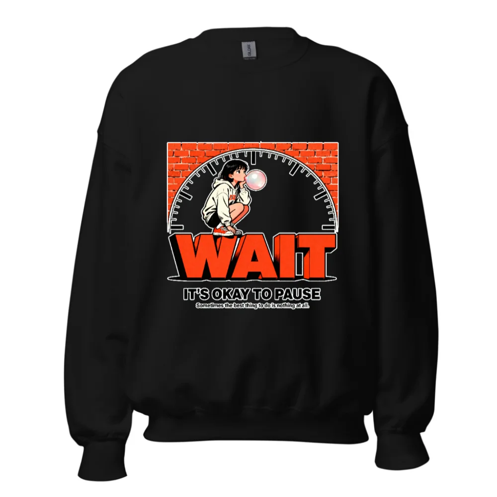 Wait It's Okay to Pause Sweatshirt - Unisex Crewneck Graphic Pullover