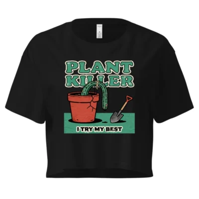 Plant Killer Crop Top for Women – Funny Gardening T-Shirt