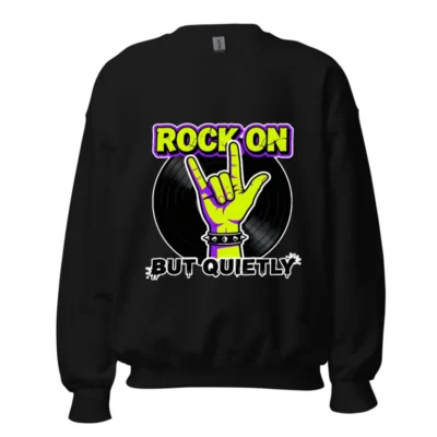 Rock On But Quietly Sweatshirt – Unisex Crewneck Graphic Hoodie