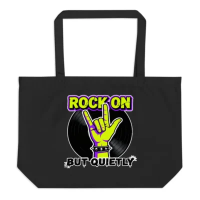 Rock On But Quietly Organic Tote Bag – Large Black Eco-Friendly Shopping Bag