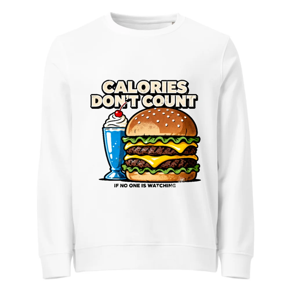Calories Don't Count Sweatshirt – Unisex Organic Cotton Hoodie