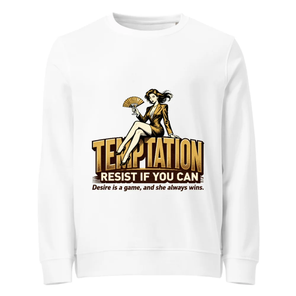 Temptation Resist If You Can Unisex Organic Sweatshirt