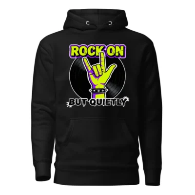 Rock On But Quietly Hoodie – Unisex Premium Pullover