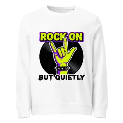 Rock On But Quietly Unisex Organic Sweatshirt