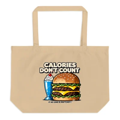 Large Organic Cotton Tote Bag – 'Calories Don't Count' Humor Design