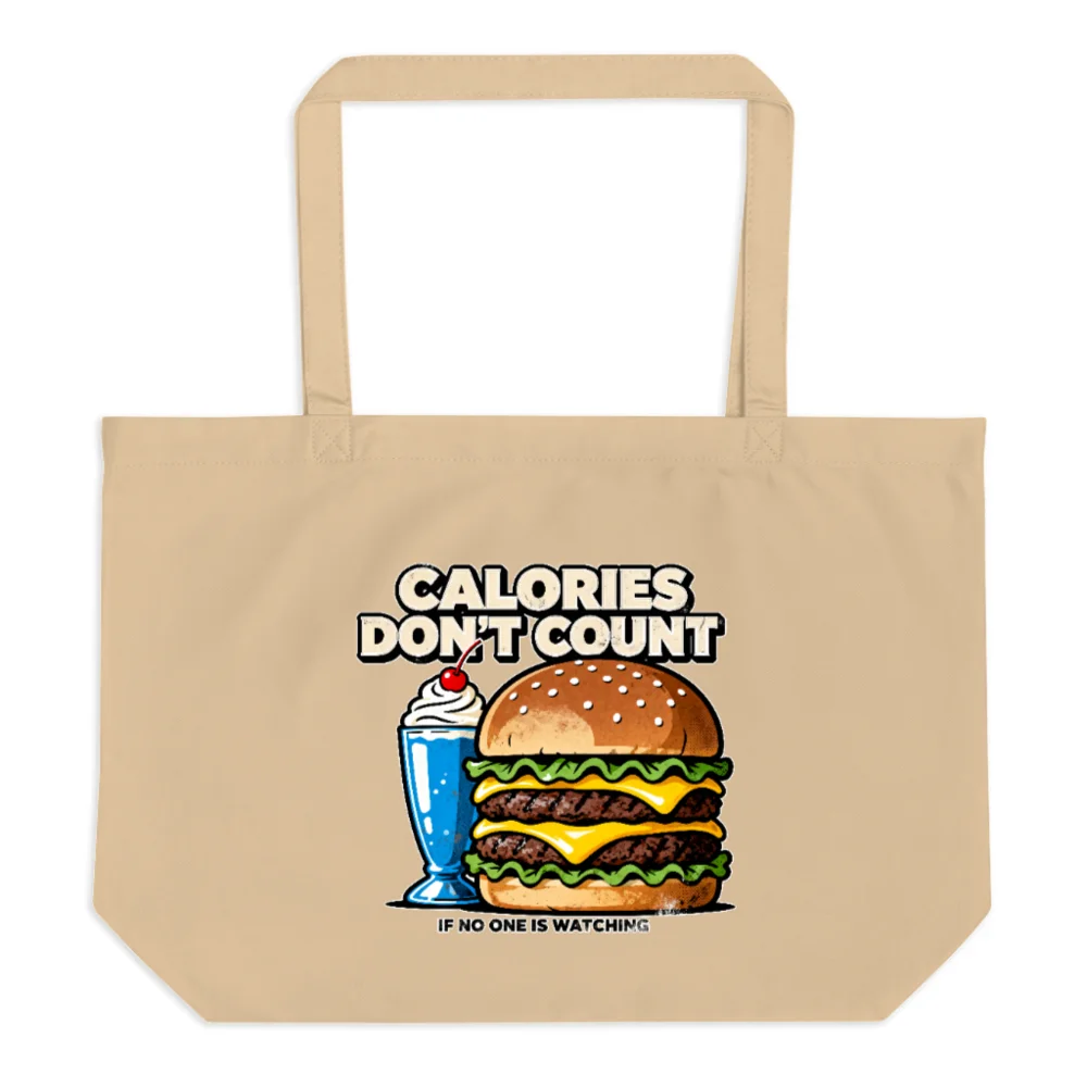 Large Organic Cotton Tote Bag – 'Calories Don't Count' Humor Design